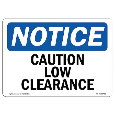 Signmission OSHA Notice, 5" Height, Caution Low Clearance Sign, 7" X 5", Landscape OS-NS-D-57-L-10486